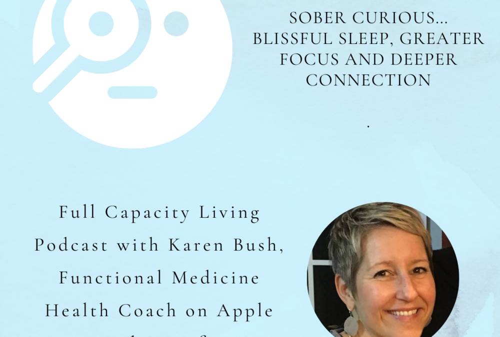 Sober Curious…Blissful Sleep, Greater Focus, Deeper Connection