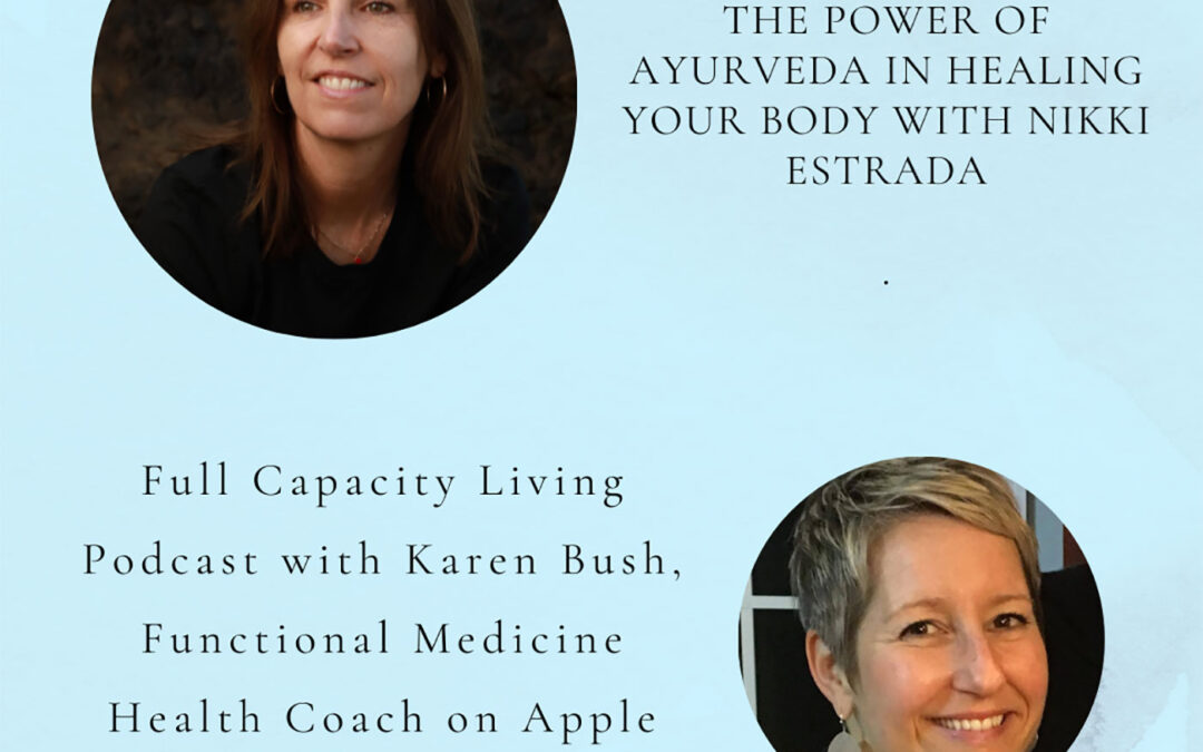 The Power of Ayurveda in Healing Your Body…with Nikki Estrada