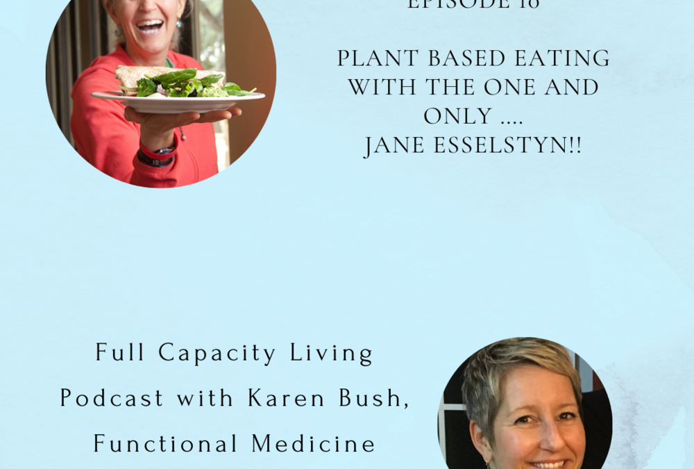 Plant Based Eating with the one and only Jane Esselstyn !!