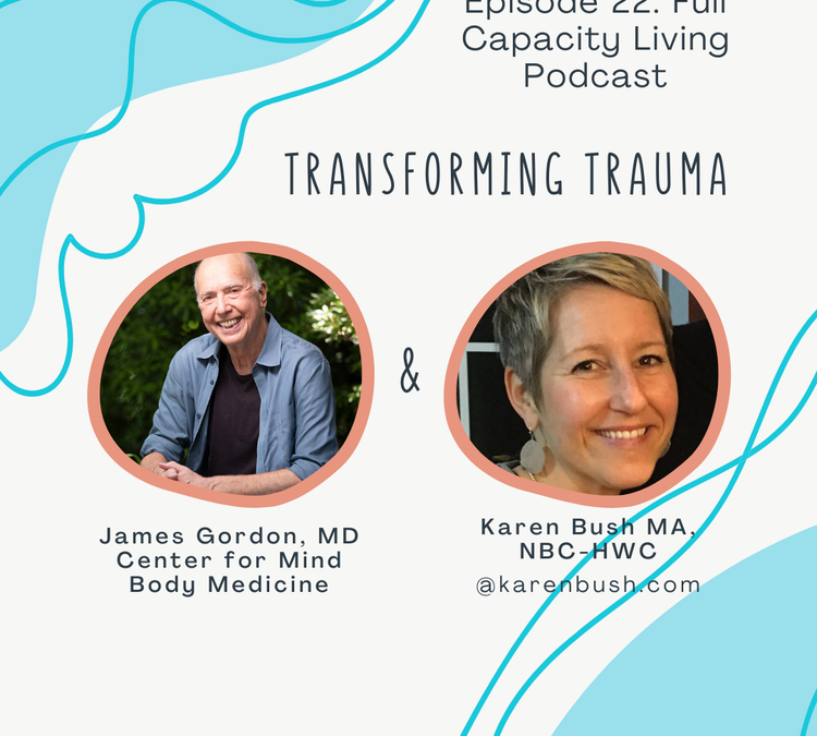 Transforming Trauma: The Path to Hope and Healing with James Gordon, MD