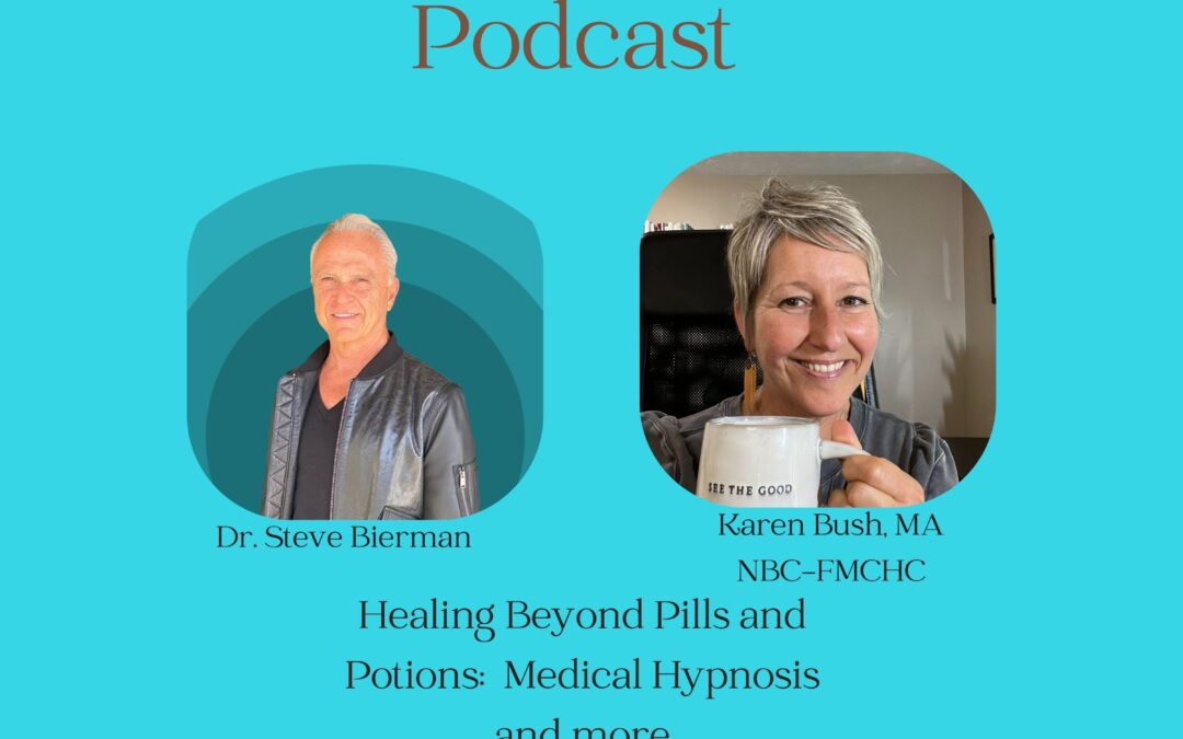 Dr. Steve Bierman: Healing Beyond Pills and Potions – Medical Hypnosis