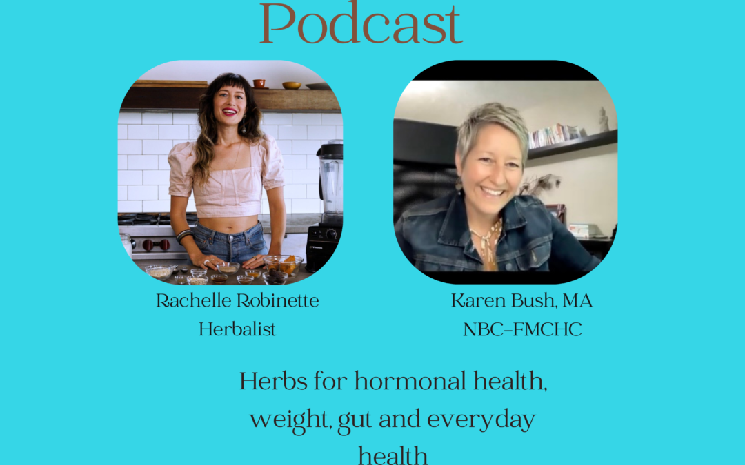 A conversation with herbalist Rachelle Robinett: Herbs for hormonal health, weight, gut health and more…